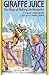 Giraffe Juice: The Magic of...