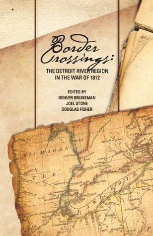 Border Crossings: The Detroit River Region in the War of 1812 (Paperback)