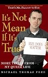 It's Not Mean If It's True: More Trials from My Queer Life