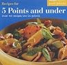 Weight Watchers Recipes for 5 Points and Under: Over 40 Recipes Low in Points (Weight Watchers)