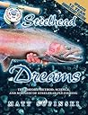Steelhead Dreams: The Theory, Method, Science and Madness of Great Lakes Steelhead Fly-Fishing
