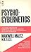 Psycho-Cybernetics by Maxwell Maltz
