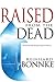 Raised From the Dead: The Miracle That Brings Promise to America