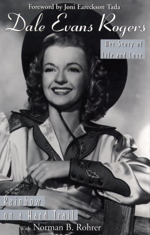 Dale Evans Rogers: Rainbow on a Hard Trail (Hardcover)