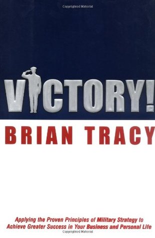 Victory!: Applying the Proven Principles of Military Strategy to Achieve Greater Success in Your Business and (Hardcover)