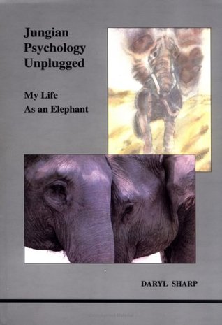 Jungian Psychology Unplugged: My Life As an Elephant (Studies in Jungian Psychology by Jungian Analysts, 80)