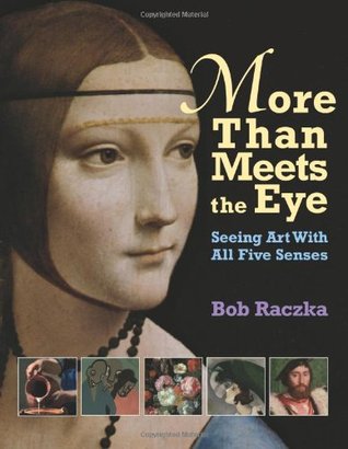More Than Meets the Eye: Seeing Art with All Five Senses (Bob Raczka's Art Adventures)