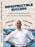 Indestructible Success: Cre...
