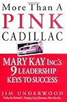 More Than a Pink Cadillac : Mary Kay, Inc.'s Nine Leadership Keys to Success