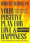 Your Positive Plan for Love & Happiness: How to Experience the Positive Attitudes That Will Transform Your Life