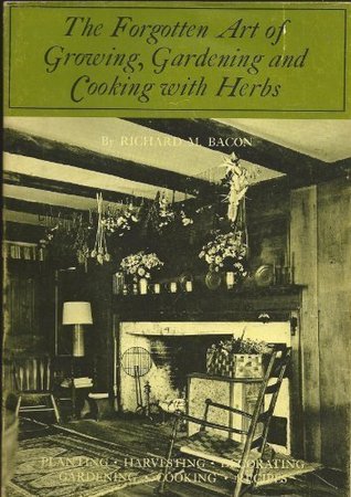 Forgotten Arts: Growing, Gardening and Cooking With Herbs (Paperback)