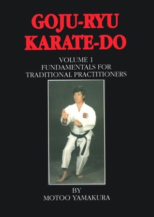 Goju Ryu Karate Do: Fundamentals for Traditional Practitioners (Paperback)