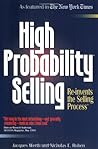 High Probability Selling: Re-Invents the Selling Process