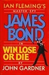 Win, Lose or Die by John  Gardner