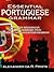 Essential Portuguese Grammar: All The Grammar Really Needed For Speech And Comprehension (Dover Language Guides Essential Grammar)