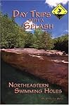 Day Trips with a Splash: Northeastern Swimming Holes (Day Trips With a Splash)