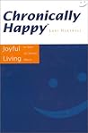 Chronically Happy...