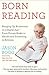 Born Reading: Bringing Up Bookworms in a Digital Age -- From Picture Books to eBooks and Everything in Between