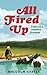All Fired Up: Tales of a Country Fireman