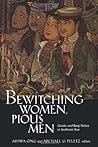 Bewitching Women, Pious Men: Gender and Body Politics in Southeast Asia