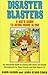 Disaster Blaster: A Kid's Guide to Being Home Alone
