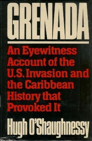 Grenada: An Eyewitness Account of the U.S. Invasion and the Caribbean History That Provoked It (Hardcover)