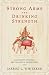 Strong Arms and Drinking Strength by Jarrod L. Whitaker