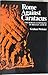 Rome Against Caratacus: The Roma Campaigns in Britain, AD 48-58.