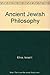Ancient Jewish Philosophy by Israel I. Efros