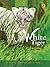 White Tiger: An exciting adventure in Tiger territory