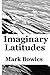 Imaginary Latitudes