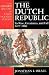 The Dutch Republic: Its Rise, Greatness, and Fall, 1477-1806