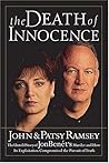 The Death of Innocence : The Untold Story of JonBenet's Murder and How Its Exploitation Compromised the Pursuit of Truth