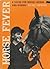Horse Fever : A Guide for Horse Lovers and Riders