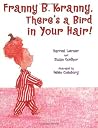 Franny B. Kranny, There's a Bird in Your Hair! Franny B. Kranny, There's a Bird in Your Hair!