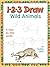 1-2-3 Draw Wild Animals
