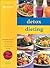 Detox Dieting: Healthy and Delicious Recipes to Cleanse Your System (Eating for Health)
