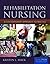 Rehabilitation Nursing: A Contemporary Approach to Practice: .