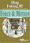 Force and Motion: Stop Faking It! Finally Understanding Science So You Can Teach It