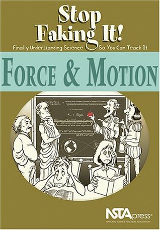 Force and Motion: Stop Faking It! Finally Understanding Science So You Can Teach It (Paperback)