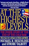 At the Highest Levels: The Inside Story of the End of the Cold War