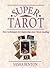 Super Tarot: New Techniques for Improving Your Tarot Reading