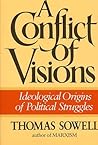 A Conflict of Visions by Thomas Sowell