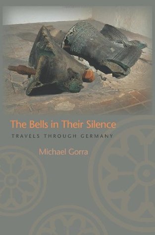 The Bells in Their Silence: Travels through Germany (Hardcover)