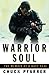 Warrior Soul by Chuck Pfarrer Warrior Soul by Chuck Pfarrer