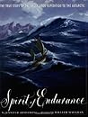 Spirit of Endurance: The True Story of the Shackleton Expedition to the Antarctic