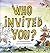 Who Invited You?