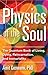 Physics of the Soul: The Quantum Book of Living, Dying, Reincarnation, and Immortality