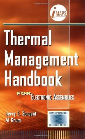 Thermal Management Handbook: For Electronic Assemblies (Electronic Packaging and Interconnection Series)