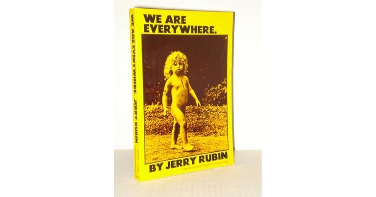 We Are Everywhere. by Jerry Rubin